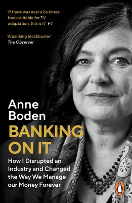 Banking on It: Hogyan zavartam meg egy iparágat és változtattam meg örökre a pénzkezelésünket - Banking on It: How I Disrupted an Industry and Changed the Way We Manage Our Money Forever