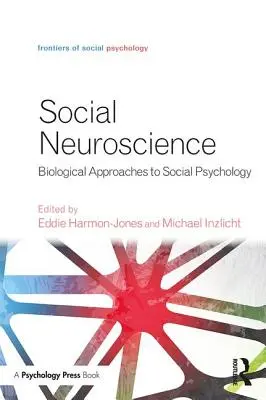 Social Neuroscience: A szociálpszichológia biológiai megközelítései - Social Neuroscience: Biological Approaches to Social Psychology