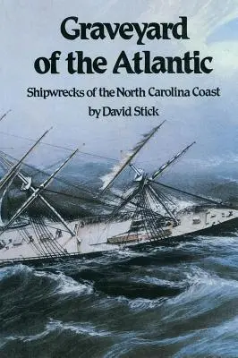 Az Atlanti-óceán temetője: Az észak-karolinai partvidék hajótörései - Graveyard of the Atlantic: Shipwrecks of the North Carolina Coast