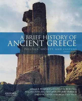 Az ókori Görögország rövid története: Politika, társadalom és kultúra - A Brief History of Ancient Greece: Politics, Society, and Culture