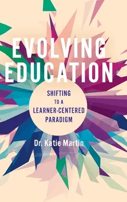 Fejlődő oktatás: A tanulóközpontú paradigmára való áttérés - Evolving Education: Shifting to a Learner-Centered Paradigm