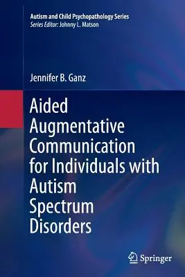 Támogatott augmentatív kommunikáció autizmus spektrumzavarral élő egyének számára - Aided Augmentative Communication for Individuals with Autism Spectrum Disorders