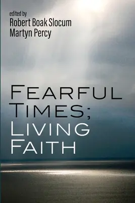 Félelmetes idők; élő hit - Fearful Times; Living Faith