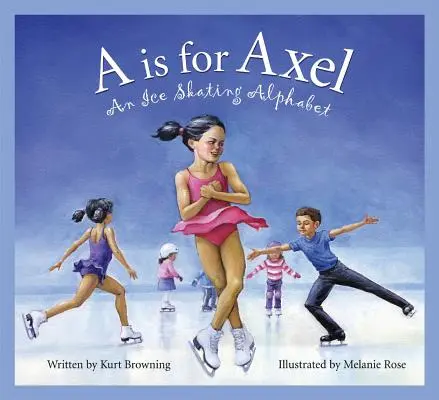 A mint Axel: An Ice Skating Alphabet - A is for Axel: An Ice Skating Alphabet