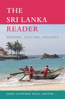 The Sri Lanka Reader: Történelem, kultúra, politika - The Sri Lanka Reader: History, Culture, Politics