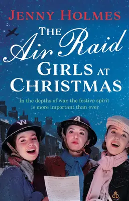 Air Raid Girls at Christmas - Egy csodálatosan ünnepi és szívmelengető új második világháborús saga (The Air Raid Girls Book 2) - Air Raid Girls at Christmas - A wonderfully festive and heart-warming new WWII saga (The Air Raid Girls Book 2)