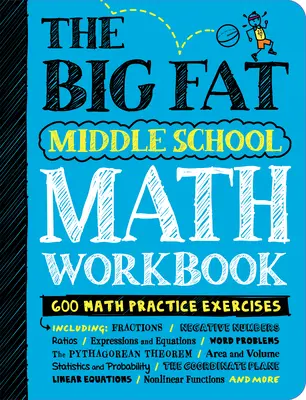 A nagy kövér középiskolai matematikai munkafüzet: 600 matematikai gyakorlat - The Big Fat Middle School Math Workbook: 600 Math Practice Exercises