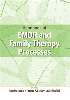 Az EMDR és a családterápiás folyamatok kézikönyve - Handbook of EMDR and Family Therapy Processes