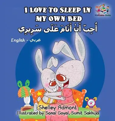 I Love to Sleep in My Own Bed: English Arabic Bilingual Book (Angol-arab kétnyelvű könyv) - I Love to Sleep in My Own Bed: English Arabic Bilingual Book