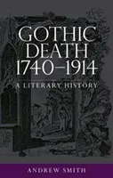 A gótikus halál 1740-1914: Irodalomtörténet - Gothic death 1740-1914: A literary history