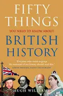 Ötven dolog, amit a brit történelemről tudni kell - Fifty Things You Need to Know about British History