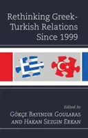 A görög-török kapcsolatok újragondolása 1999 óta - Rethinking Greek-Turkish Relations Since 1999