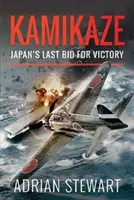 Kamikaze: Japán utolsó győzelmi kísérlete - Kamikaze: Japan's Last Bid for Victory