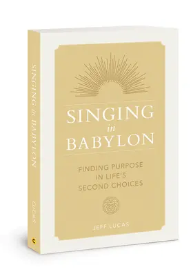 Éneklés Babilonban: Célkeresés az élet második választásaiban - Singing in Babylon: Finding Purpose in Life's Second Choices