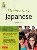 Elemi japán második kötet: Ez a középhaladó japán nyelvkönyv szakszerűen tanítja a kanji, hiragana, katakana, beszéd és hallás készségét (Audio-C - Elementary Japanese Volume Two: This Intermediate Japanese Language Textbook Expertly Teaches Kanji, Hiragana, Katakana, Speaking & Listening (Audio-C