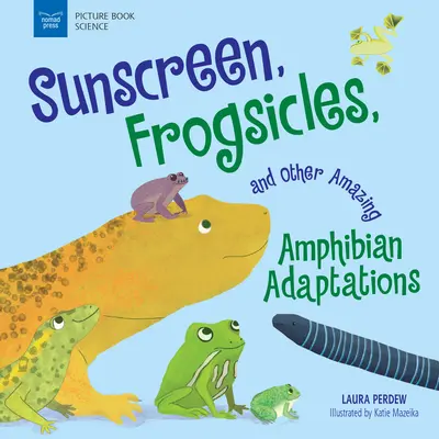 Naptej, békajégkrém és más csodálatos kétéltű alkalmazkodások - Sunscreen, Frogsicles, and Other Amazing Amphibian Adaptations