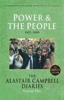 Alastair Campbell naplói, második kötet: A hatalom és az emberek, 1997-1999, teljes kiadás - The Alastair Campbell Diaries, Volume Two: Power and the People, 1997-1999, the Complete Edition