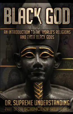 Fekete Isten: Bevezetés a világ vallásaiba és fekete isteneikbe - Black God: An Introduction to the World's Religions and Their Black Gods