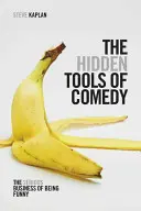 A komédia rejtett eszközei: A komédiázás komoly dolgai - The Hidden Tools of Comedy: The Serious Business of Being Funny