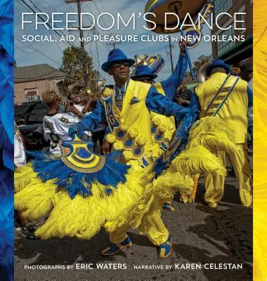 A szabadság tánca: Társadalmi segély- és szórakozóhelyek New Orleansban - Freedom's Dance: Social Aid and Pleasure Clubs in New Orleans