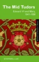 Střední Tudorovci: Eduard VI. a Marie, 1547-1558 - The Mid Tudors: Edward VI and Mary, 1547-1558