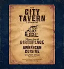 A városi kocsma szakácskönyve: Receptek az amerikai konyha szülőhelyéről - The City Tavern Cookbook: Recipes from the Birthplace of American Cuisine