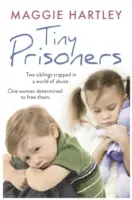 Apró foglyok: Két testvér a visszaélések világában. Egy nő elhatározta, hogy kiszabadítja őket. - Tiny Prisoners: Two Siblings Trapped in a World of Abuse. One Woman Determined to Free Them.