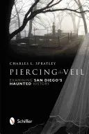 A fátyol áttörése: San Diego kísértetjárta történelmének vizsgálata - Piercing the Veil: Examining San Diego's Haunted History