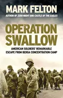 Fecske hadművelet - amerikai katonák figyelemre méltó szökése a bergai koncentrációs táborból - Operation Swallow - American Soldiers' Remarkable Escape From Berga Concentration Camp