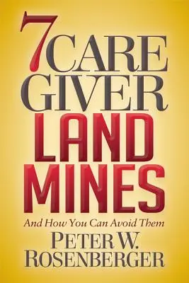 7 gondozói akna: És hogyan kerülheted el őket - 7 Caregiver Landmines: And How You Can Avoid Them