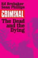 Criminal Volume 3: The Dead and the Dying (3. kötet) - Criminal Volume 3: The Dead and the Dying