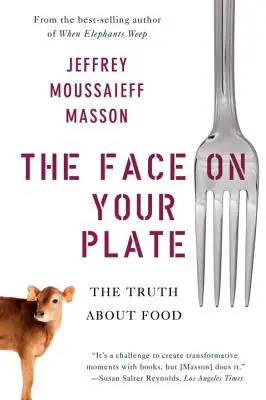 Az arc a tányérodon: Az igazság az ételekről - The Face on Your Plate: The Truth about Food