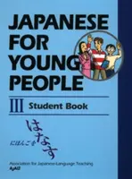 Japán nyelv fiataloknak III: Tanulókönyv - Japanese for Young People III: Student Book