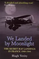 Holdfényben szálltunk le - 2. kiadás: Titkos RAF leszállások Franciaországban 1940-1944 - We Landed by Moonlight - 2nd Ed: Secret RAF Landings in France 1940-1944