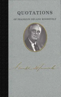 Franklin Delano Roosevelt idézetei - Quotations of Franklin Delano Roosevelt