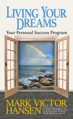 Living Your Dreams: A személyes sikerprogramod - Living Your Dreams: Your Personal Success Program