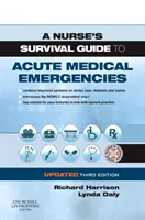 A Nurse's Survival Guide to Acute Medical Emergencies Updated Edition (Egy ápoló túlélési útmutatója az akut orvosi vészhelyzetekhez) - A Nurse's Survival Guide to Acute Medical Emergencies Updated Edition