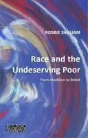 A faj és az érdemtelen szegények: az eltörléstől a Brexitig - Race and the Undeserving Poor: From Abolition to Brexit