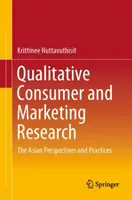 Minőségi fogyasztói és marketingkutatás: Az ázsiai perspektívák és gyakorlatok - Qualitative Consumer and Marketing Research: The Asian Perspectives and Practices