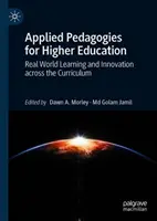 Alkalmazott pedagógiák a felsőoktatásban: Valós világbeli tanulás és innováció a tantervben - Applied Pedagogies for Higher Education: Real World Learning and Innovation Across the Curriculum