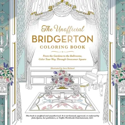 A nem hivatalos Bridgerton színezőkönyv: A kertektől a báltermekig, színezd ki az utad a Grosvenor Square-en keresztül - The Unofficial Bridgerton Coloring Book: From the Gardens to the Ballrooms, Color Your Way Through Grosvenor Square