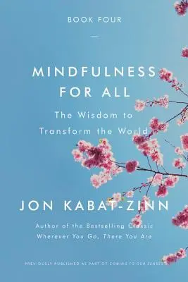 Mindfulness mindenkinek: A bölcsesség a világ átalakításához - Mindfulness for All: The Wisdom to Transform the World