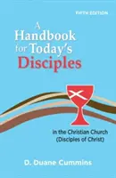 Kézikönyv a mai tanítványok számára, 5. kiadás - A Handbook for Today's Disciples, 5th Edition