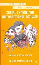 Társadalmi változás és interszekcionális aktivizmus: A társadalmi mozgalom szelleme - Social Change and Intersectional Activism: The Spirit of Social Movement