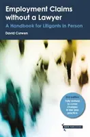 Foglalkoztatási igények ügyvéd nélkül - Kézikönyv a személyesen pereskedők számára - Employment Claims without a Lawyer - A Handbook for Litigants in Person