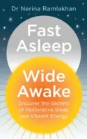 Gyorsan elaludva, éberen tágra ébredve: Fedezd fel a pihentető alvás és a vibráló energia titkait - Fast Asleep, Wide Awake: Discover the Secrets of Restorative Sleep and Vibrant Energy