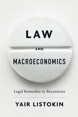 Jog és makroökonómia: A recessziók jogi orvoslása - Law and Macroeconomics: Legal Remedies to Recessions