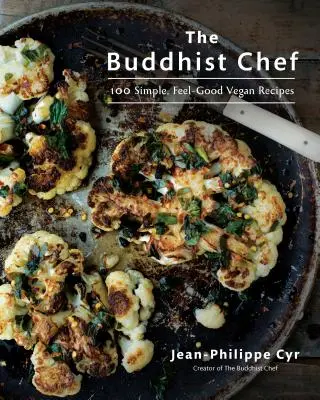 A buddhista szakács: 100 egyszerű, jó közérzetet adó vegán recept - The Buddhist Chef: 100 Simple, Feel-Good Vegan Recipes