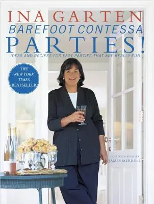 Barefoot Contessa Parties!: Ötletek és receptek az egyszerű partikhoz, amelyek igazán szórakoztatóak - Barefoot Contessa Parties!: Ideas and Recipes for Easy Parties That Are Really Fun