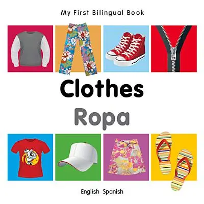 Az első kétnyelvű könyvem - Ruhák (angol-spanyol) - My First Bilingual Book-Clothes (English-Spanish)